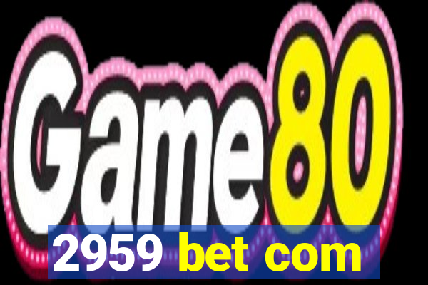 2959 bet com